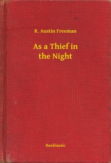 FREEMAN, R. AUSTIN - As a Thief in the Night [eKönyv: epub, mobi]
