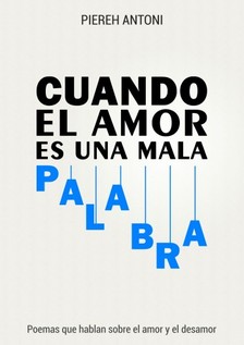 Antoni Piereh - Cuando el amor es una mala palabra [eKönyv: epub, mobi]