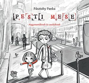Pásztohy Panka - Pesti mese - Nagymamáknak és unokáknak