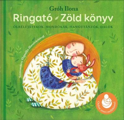 GRÓH ILONA - Ringató - Zöld könyv /Online zenei melléklettel