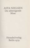 ASTA NIELSEN - Die schweigende Muse [antikvár]