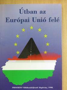 Albert Gábor - Útban az Európai Unió felé [antikvár]