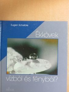 Eugen Scheible - Ékkövek vízből és fényből? [antikvár]