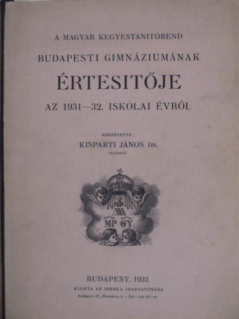 Dr. Balanyi György - A magyar kegyestanitórend budapesti gimnáziumának értesítője az 1931-32. iskolai évről [antikvár]