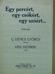 G. Dénes György - Egy percért, egy csókért, egy szóért... [antikvár]