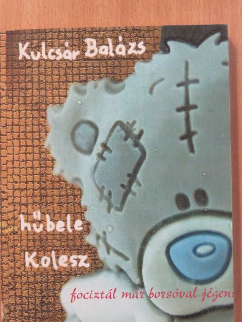 Kulcsár Balázs - Hűbele kolesz (dedikált példány) [antikvár]