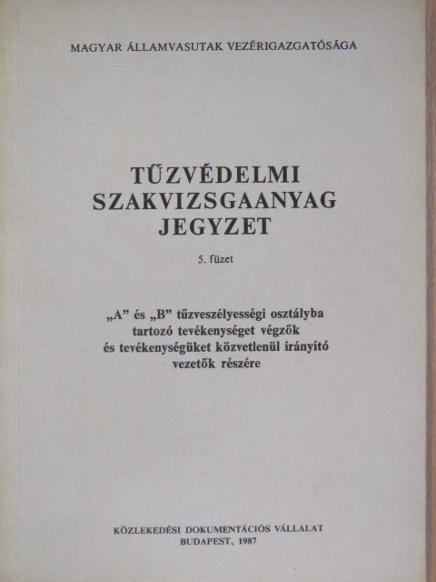 Tűzvédelmi szakvizsgaanyag jegyzet 5. füzet [antikvár]