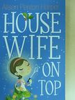 Alison Penton Harper - Housewife on Top [antikvár]
