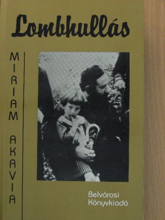 Miriam Akavia - Lombhullás [antikvár]