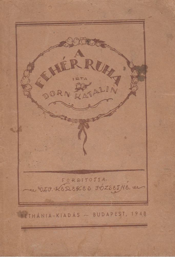 Dorn Katalin - A fehér ruha [antikvár]