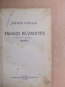Dénes Gizella - Tavaszi búzavetés [antikvár]