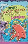 Natasha Narayan - Spies, Secret Agents and Spooks of London [antikvár]