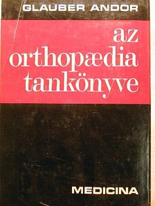 Glauber Andor - Az orthopaedia tankönyve [antikvár]