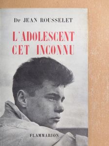 Docteur Jean Rousselet - L'adolescent cet inconnu [antikvár]