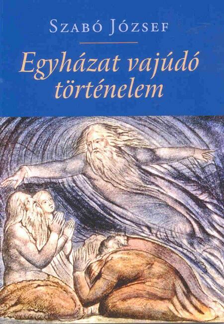 Szabó József - Egyházat vajúdó történelem [antikvár]