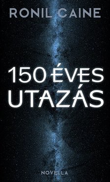 Ronil Caine - Százötven éves utazás [eKönyv: epub, mobi]