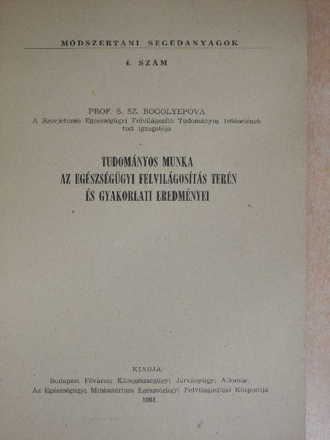 Prof S. Sz. Bogolyepova - Tudományos munka az egészségügyi felvilágosítás terén és gyakorlati eredményei [antikvár]