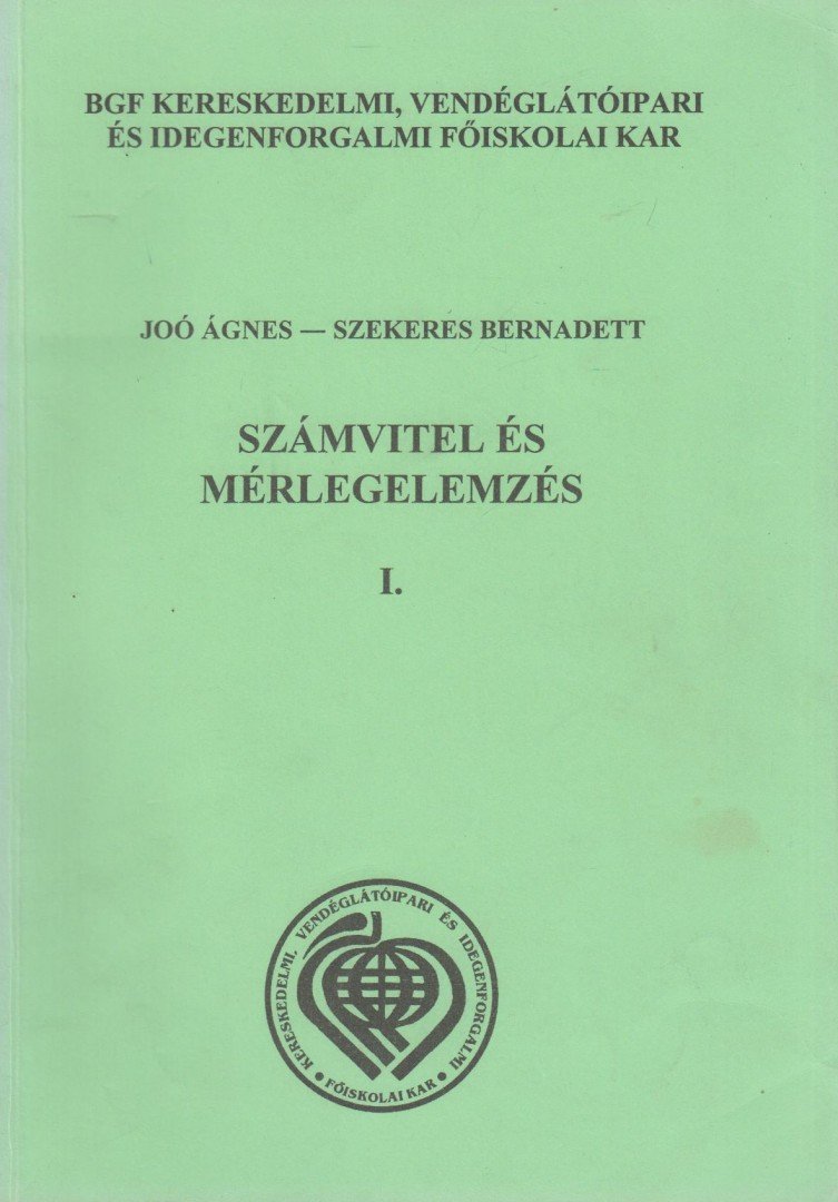 Joó Ágnes, Szekeres Bernadett - Számvitel és mérlegelemzés I. [antikvár]