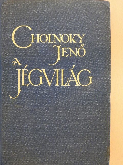 Dr. Cholnoky Jenő - A jégvilág [antikvár]