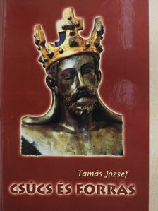 Tamás József - Csúcs és forrás (dedikált példány) [antikvár]