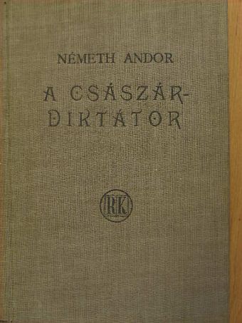 Németh Andor - A császár-diktátor [antikvár]