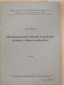 Varga Károly - Híváskoncentráció műszaki és gazdasági kérdései a Rotary-rendszerben [antikvár]