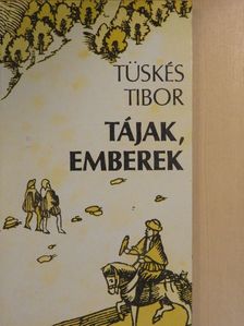 Tüskés Tibor - Tájak, emberek [antikvár]
