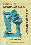 Duka János - Mikor hagyja el az ész az embert? [antikvár]