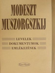 Modeszt Muszorgszkij - Levelek, dokumentumok, emlékezések [antikvár]