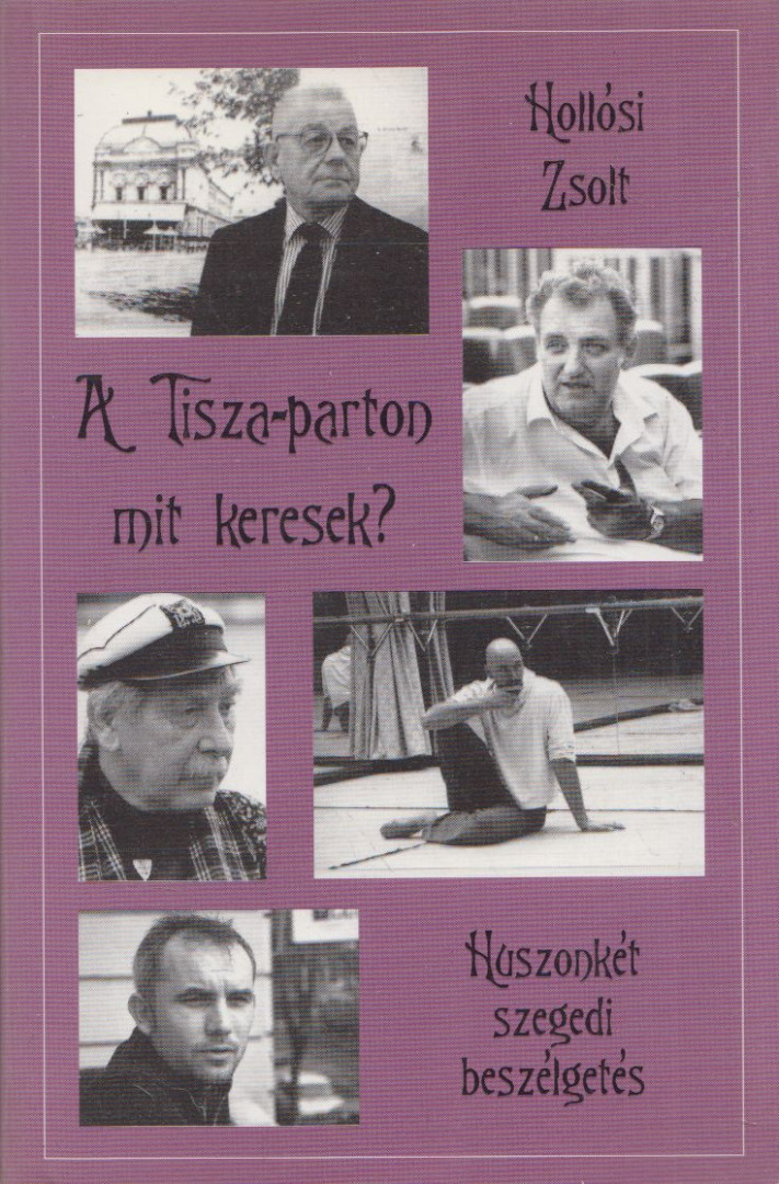 Hollósi Zsolt - A Tisza-parton mit keresek? [antikvár]
