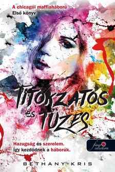Bethany-Kris - Titokzatos és tüzes (A chicagói maffiaháború 1.) [szépséghibás]