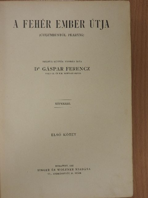 Dr. Gáspár Ferencz - A fehér ember útja I-II. [antikvár]