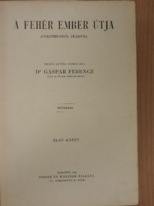 Dr. Gáspár Ferencz - A fehér ember útja I-II. [antikvár]