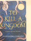 Alexandra Christo - To Kill a Kingdom [antikvár]