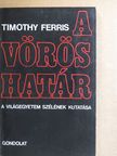 Timothy Ferris - A vörös határ [antikvár]