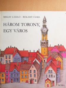 Megay László - Három torony, egy város [antikvár]