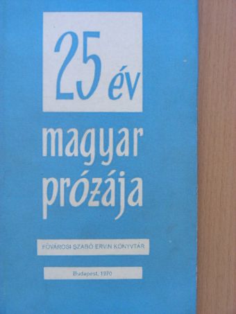Bernáth Aurél - 25 év magyar prózája [antikvár]