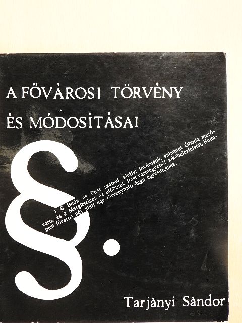 Tarjányi Sándor - A fővárosi törvény és módosításai [antikvár]