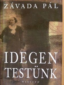 Závada Pál - Idegen testünk [antikvár]