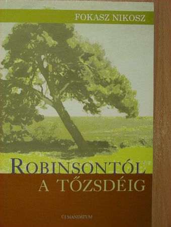Fokasz Nikosz - Robinsontól a tőzsdéig [antikvár]