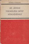 TŐKEI FERENC - Az ázsiai termelési mód kérdéséhez [antikvár]