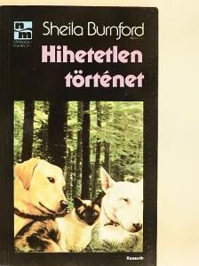 Sheila Burnford - Hihetetlen történet [antikvár]
