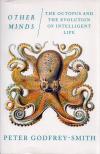 Peter Godfrey-Smith - Other Minds: The Octopus and the Evolution of Intelligent Life [antikvár]