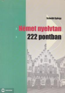 Scheibl György - Német nyelvtan 222 pontban [antikvár]