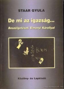 Staar Gyula - De mi az igazság... [antikvár]