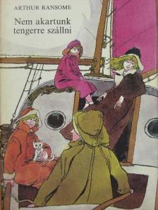 Arthur Ransome - Nem akartunk tengerre szállni [antikvár]