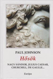 Paul JOHNSON - Hősök [antikvár]
