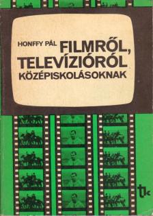Honffy Pál - Filmről, televízióról középiskolásoknak (dedikált) [antikvár]