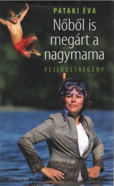 PATAKI ÉVA - Nőből is megárt a nagymama (dedikált) [antikvár]