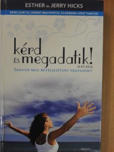 Esther Hicks - Kérd és megadatik! 1. [antikvár]